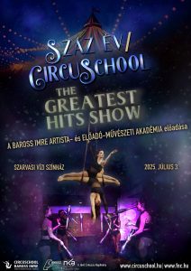 SZÁZ ÉV/CIRCUSCHOOL The Greatest Hits Show